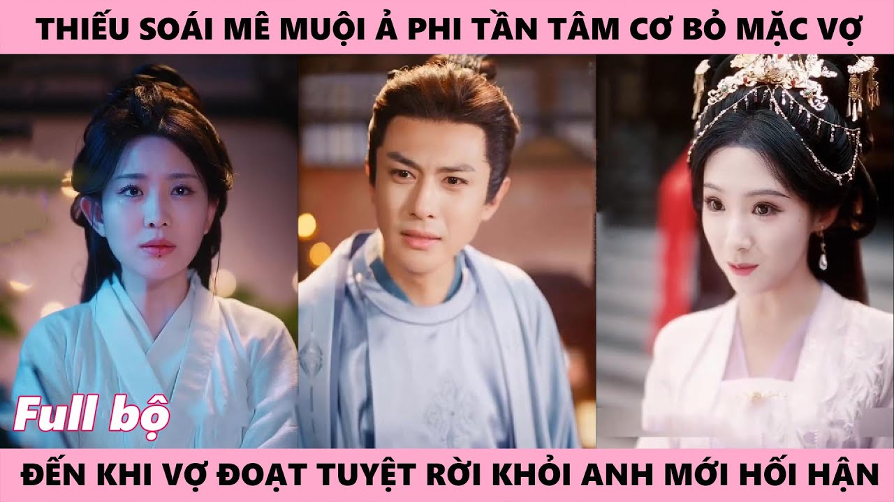 Thiếu Soái Hối Tiếc Vì Không Giữ Được Người Vợ Thiên Đạo Chi Nữ Vì Anh Và Con Gái Chỉ Để Ý Ả Tâm Cơ