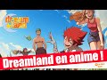 Dreamland en anime  avatar en live action termin  kikoo news