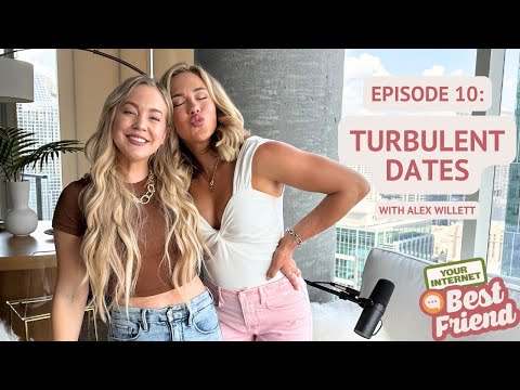 Turbulent Dates with Alex Willett - Your Internet Bestfriend Episode 10