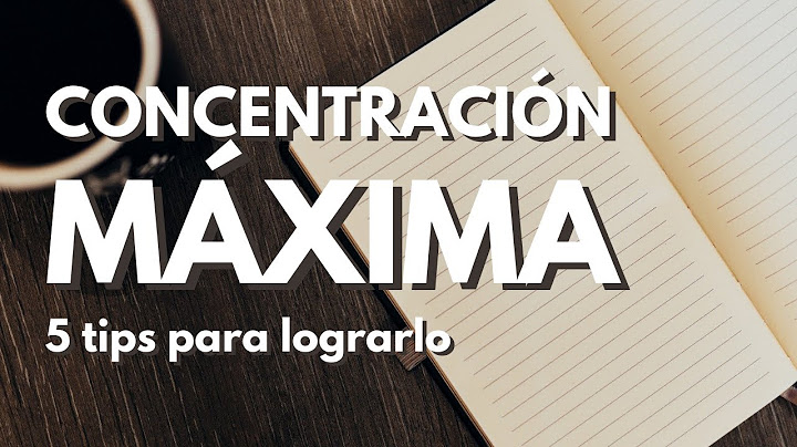 Cómo concentrarse mejor para estudiar | 5 tips para concentración máxima