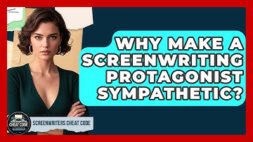 Why Make A Screenwriting Protagonist Sympathetic? - Screenwriter