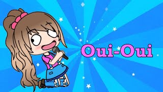 Oui-oui remix (Gacha Life)