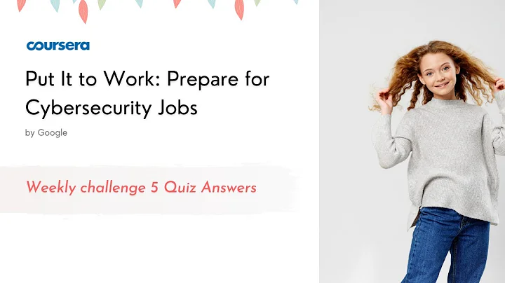 Put It to Work: Prepare for Cybersecurity Jobs Weekly challenge 5 Quiz Answers