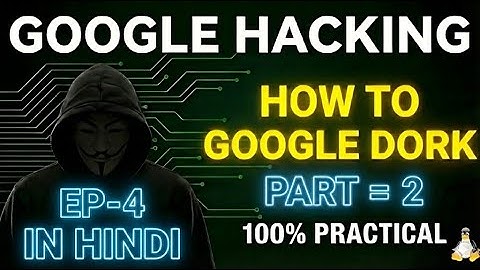 Google Hacking or Dorking (Part-2) | Secret of the Web | Ethical Hacking in Hindi 2025