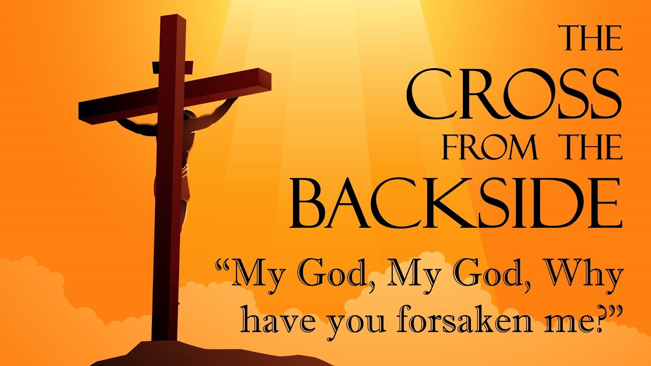 4-14 Traditional Service: "My God, My God, Why have you forsaken me?"
