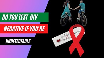 HIV: can an undetectable person test  negative?