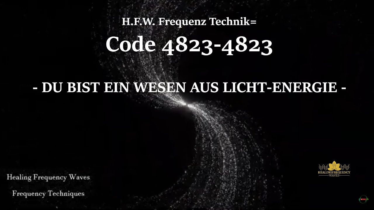 H.F.W. Frequenz Technik= Code 4823-4823 - - DU BIST EIN WESEN AUS LICHT ...