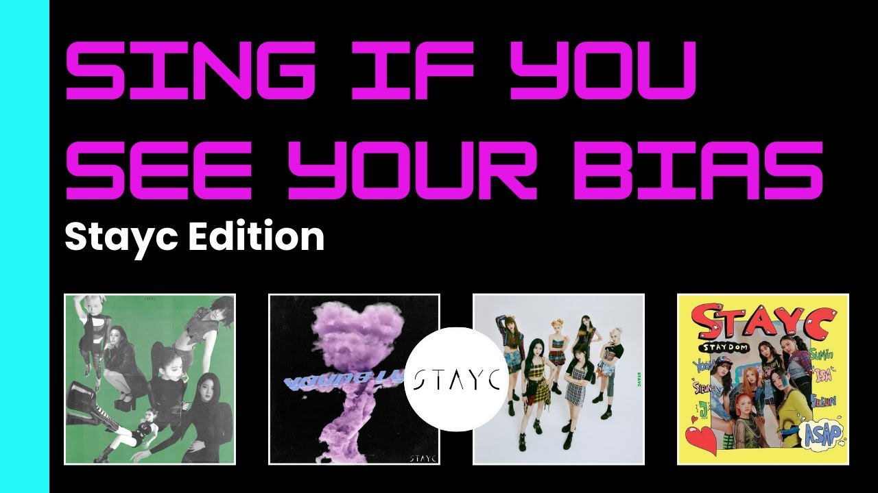 Sing If You See Your Bias | Stayc Edition - Bebe, Run2U, Stereotype & ASAP