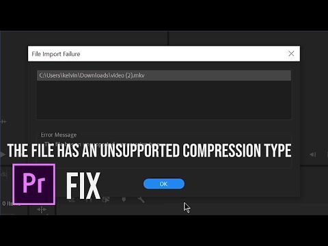 Hướng dẫn cách sửa lỗi The file has an unsupported compression type trong PREMIERE PRO 2020