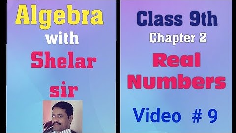 Algebra with Shelar sir (Class 9th) | Real numbers | Practice Set 2.3 | Video # 9