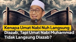 This is the reason why the people of Prophet Muhammad were not immediately punished like the peop...