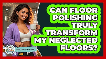 Can Floor Polishing Truly Transform My Neglected Floors? - Homekeeping Handbook
