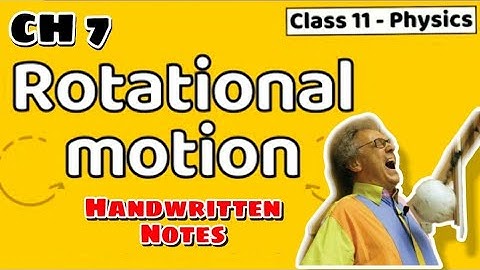 Rotational motion Notes | Class 11 Physics | system of particles and rotational motion