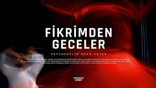 Fikrimden Geceler (Ayrılık) Psychedelic Rock Cover