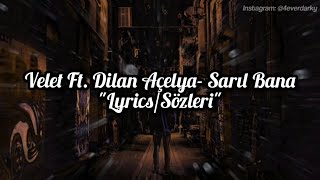 Velet Ft. Dilan Açelya- Sarıl Bana (Lyrics/Sözleri) [1080P] Resimi
