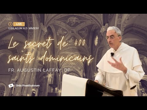 Le secret de 400 saints dominicains | Fr. Augustin Laffay, OP