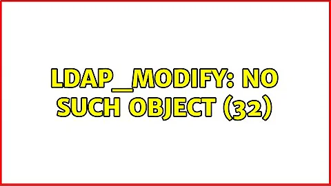 ldap_modify: No such object (32)