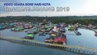 Kota Tanjung Pinang 2019, Video Udara Sore Hari Ibukota Provinsi Kepulauan Riau KEPRI