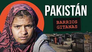 Fui a los barrios gitanos de Pakistán para mejorar su vida. Karachi