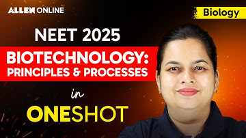 One Shot of BIOTECHNOLOGY: PRINCIPLES & PROCESSES 🔥| Biology - Most Important for NEET 2025 | ALLEN