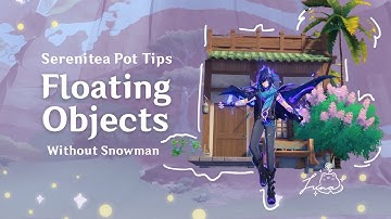 Serenitea Pot Tips: Floating Object Without Snowman or Limited Items | Genshin Impact | 原神