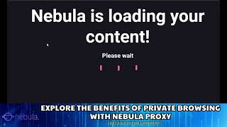 Explore the Benefits of Private Browsing with Nebula Proxy