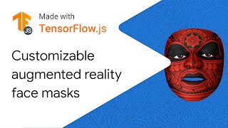 Customizable AR face masks - Made with TensorFlow.js