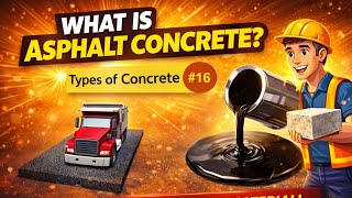 What is Asphalt Concrete? || Types of Concrete #16