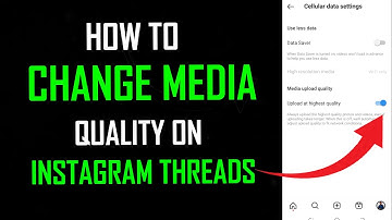How to Change Media Quality on Instagram Threads