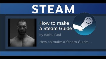 How To Make a Steam Guide