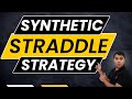RIGHT WAY OF TRADING STRADDLE | Synthetic Straddle | Option Trading | Option Sailor