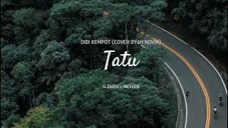 Didi Kempot - Tatu (Cover Dyah Novia) Slowed   Reverb