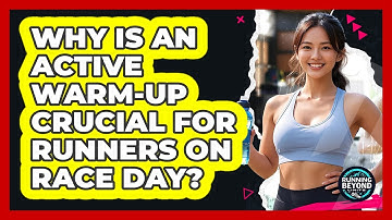 Why Is An Active Warm-up Crucial For Runners On Race Day? - Running Beyond Limits