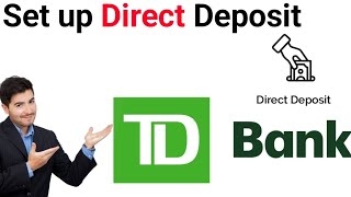 How to set up direct deposit on TD Bank 2023