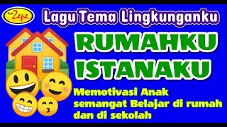 Lagu Tema Lingkunganku : RUMAHKU ISTANAKU  - Tema Keluarga - Kebutuhanku PAUD Tematis Indonesia