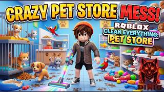 Cleaning up the CRAZY MESS in Roblox Clean Everything Pet Store screenshot 1