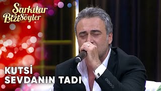 Sevdanın Tadı - Kutsi | Şarkılar Bizi Söyler | Performans