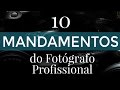 Dez Mandamentos do Fotógrafo Profissional #carreira #empreendedorismo