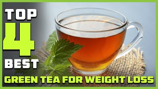 Top 4 Best Green Tea for Weight Loss in 2023 [Review and Buying Guide]