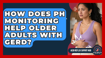 How Does pH Monitoring Help Older Adults With GERD? - Acid Reflux Support Hub