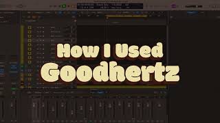 How I Used Goodhertz: Vulf Compressor, Tupe, and Trem Control