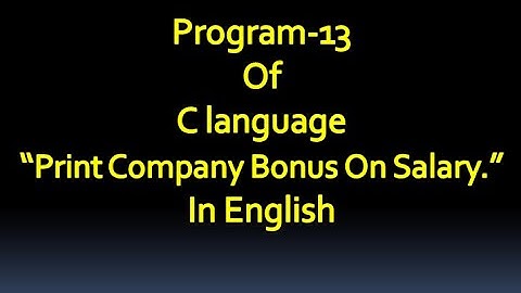 C language Program-13 Write a Program To Print Company Bonus On Salary.