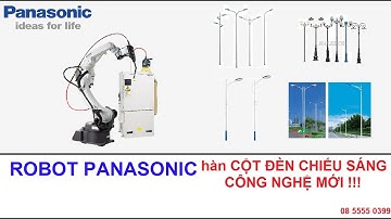 robot hàn cột đèn - Robot hàn Panasonic - Tự động hóa 4.0 - Giải pháp từ nhà phân phối của Panasonic