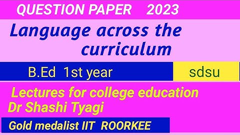 341 | language across the curriculum  question paper b ed 1st year 2023 sdsu