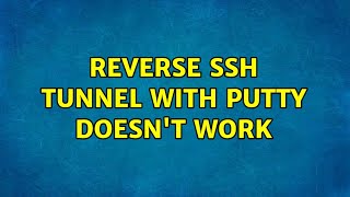 Reverse SSH tunnel with PuTTY doesn't work