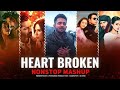 Heart Broken 💔 Sad 😭 Lofi Mashup || Heart Break 💔 Hindi Songs || Mood Off Lofi Song