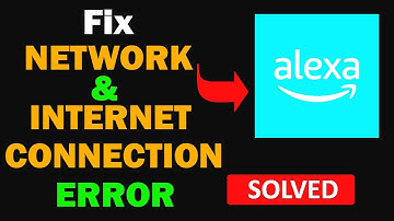 Fix Amazon Alexa App Network & No Internet Connection Error Problem in Android Smartphone