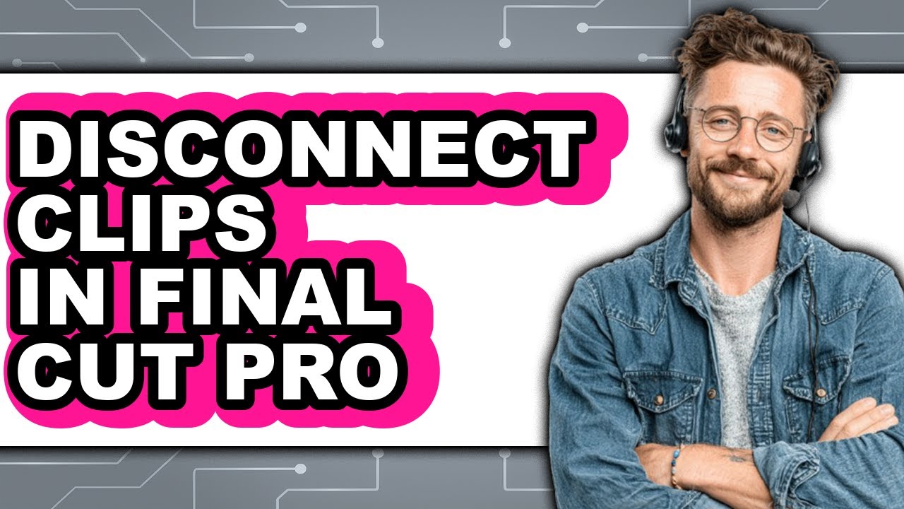 How to Disconnect Clips in Final Cut Pro (only Way) - YouTube