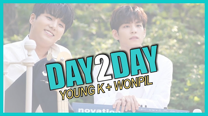 [DAY6 / DAY2DAY] 06. Young K + Wonpil