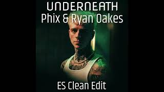 Download Lagu [ES Clean Edit] Phix \u0026 Ryan Oakes - UNDERNEATH MP3
